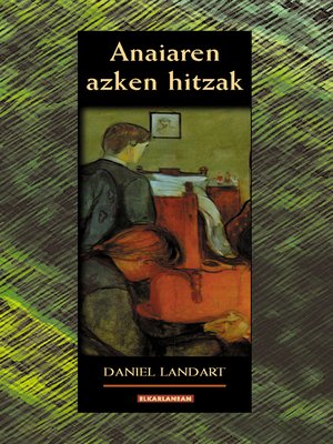 cover image of Anaiaren azken hitzak